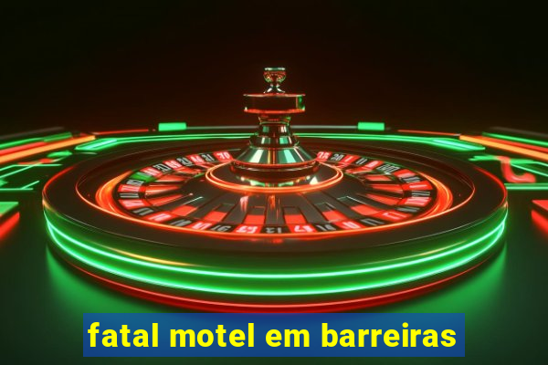 fatal motel em barreiras